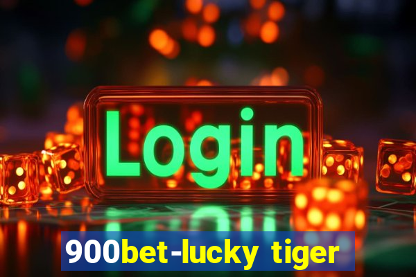 900bet-lucky tiger