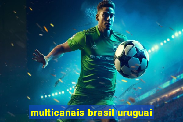 multicanais brasil uruguai