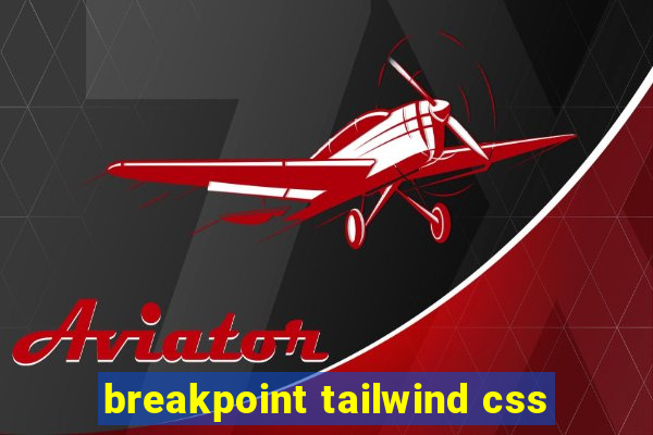 breakpoint tailwind css