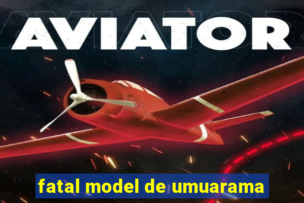 fatal model de umuarama