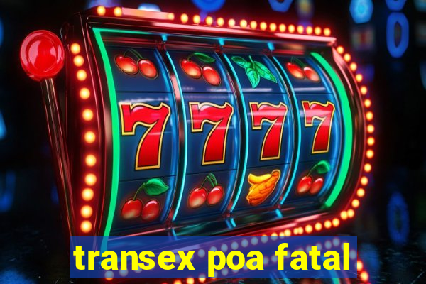 transex poa fatal