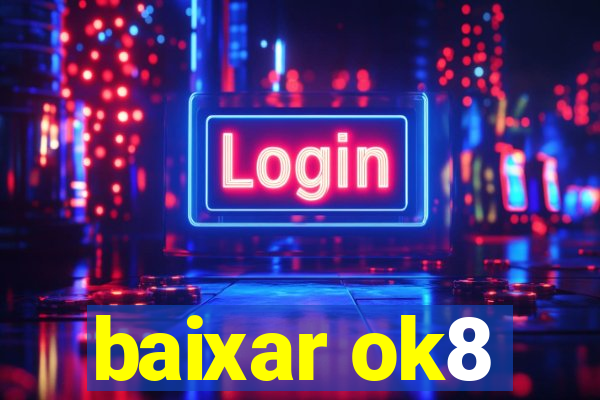 baixar ok8