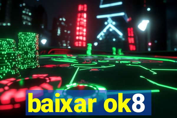 baixar ok8