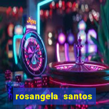 rosangela santos jornalista por onde anda