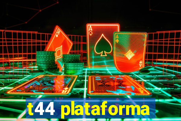 t44 plataforma