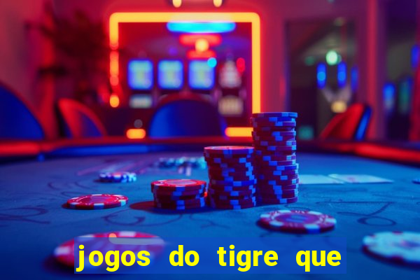 jogos do tigre que dao bonus no cadastro