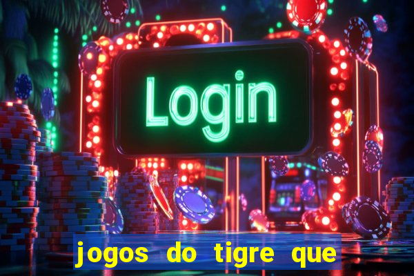 jogos do tigre que dao bonus no cadastro