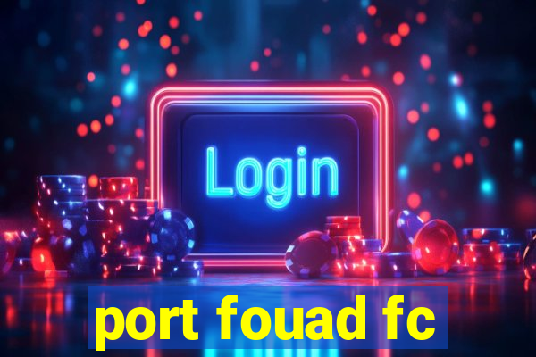 port fouad fc