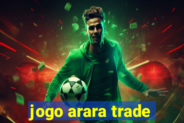 jogo arara trade