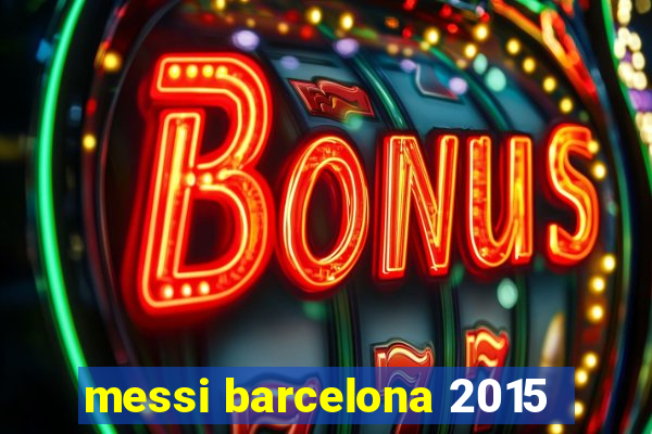 messi barcelona 2015