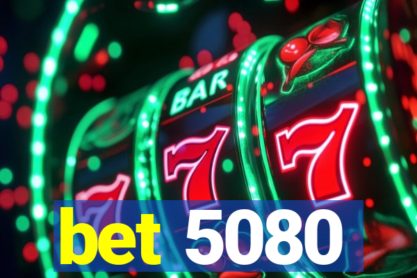 bet 5080