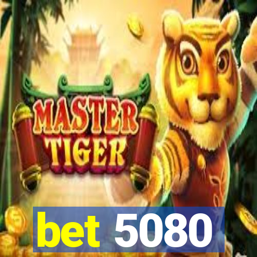 bet 5080