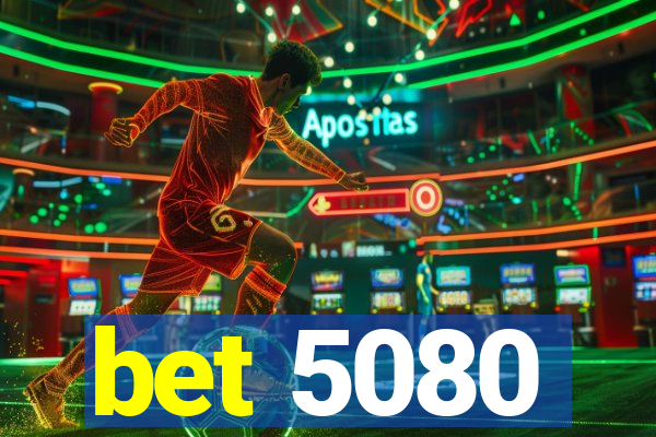 bet 5080