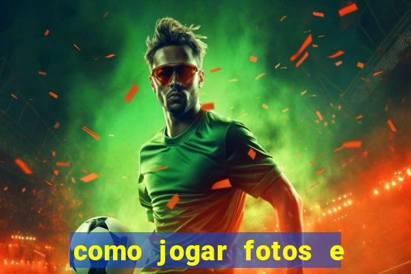 como jogar fotos e videos na nuvem