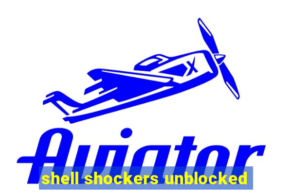 shell shockers unblocked