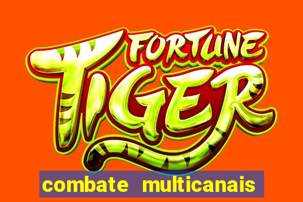 combate multicanais ao vivo