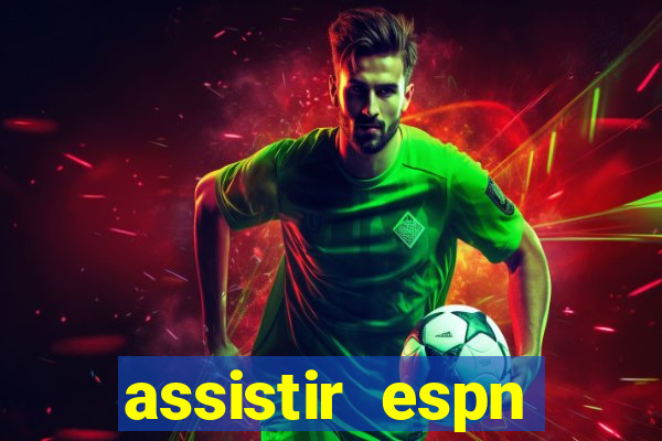 assistir espn brasil ao vivo