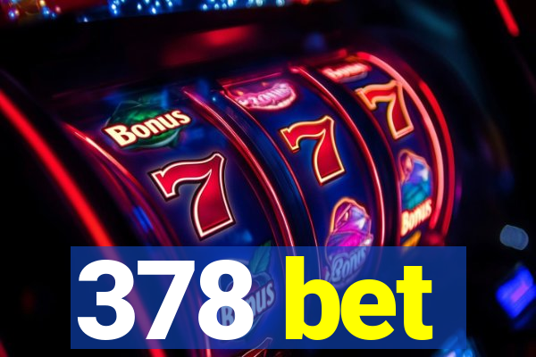 378 bet