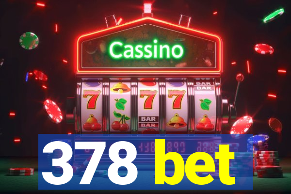 378 bet