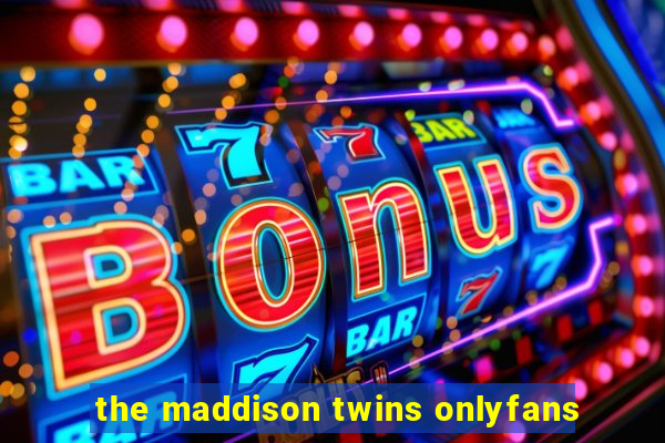 the maddison twins onlyfans