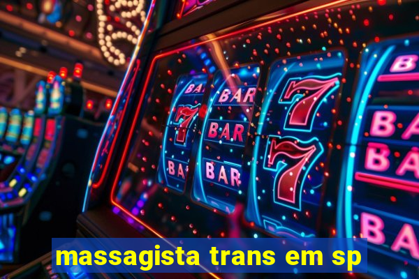 massagista trans em sp