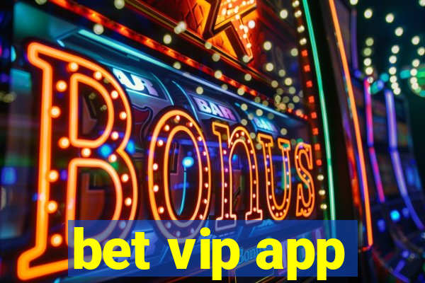 bet vip app