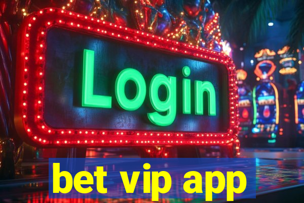 bet vip app