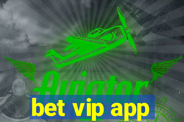 bet vip app