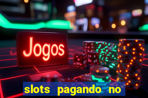 slots pagando no cadastro 2024