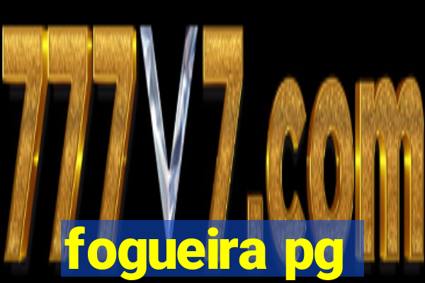 fogueira pg