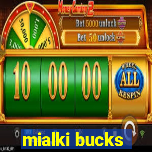 mialki bucks