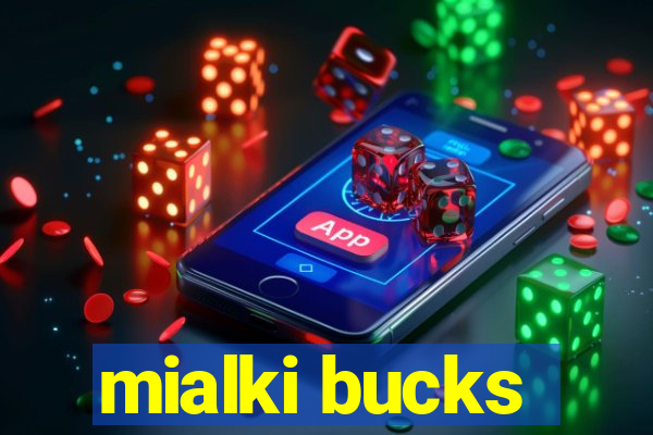 mialki bucks