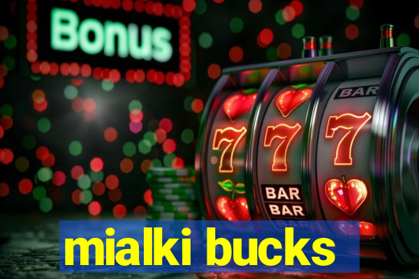 mialki bucks