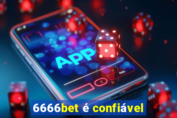 6666bet é confiável