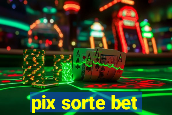 pix sorte bet