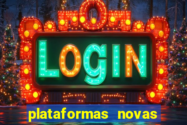 plataformas novas do tigrinho