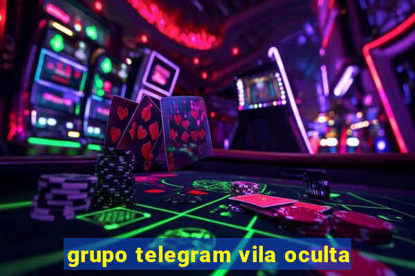 grupo telegram vila oculta