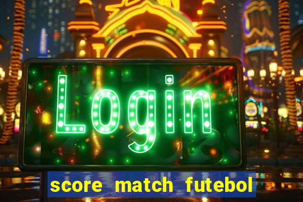 score match futebol pvp dinheiro infinito