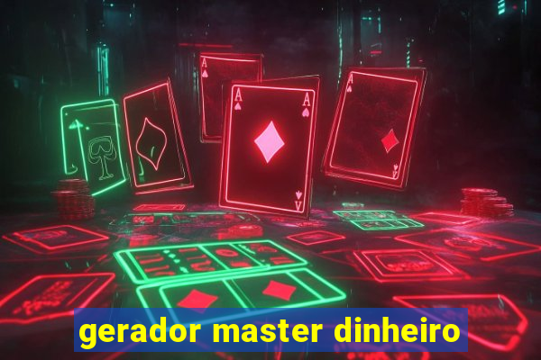 gerador master dinheiro