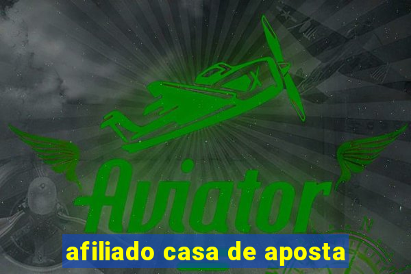 afiliado casa de aposta