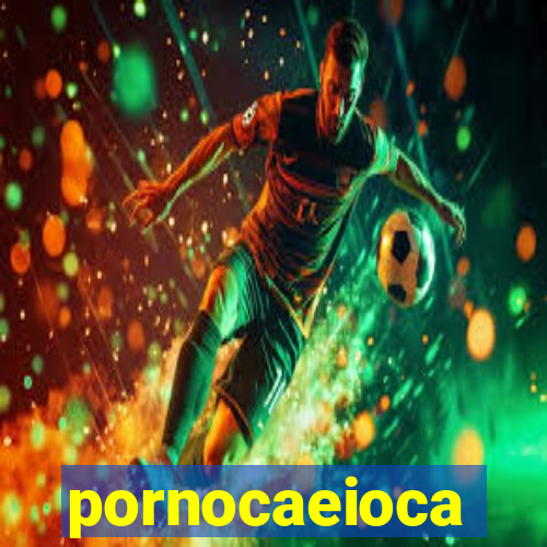 pornocaeioca