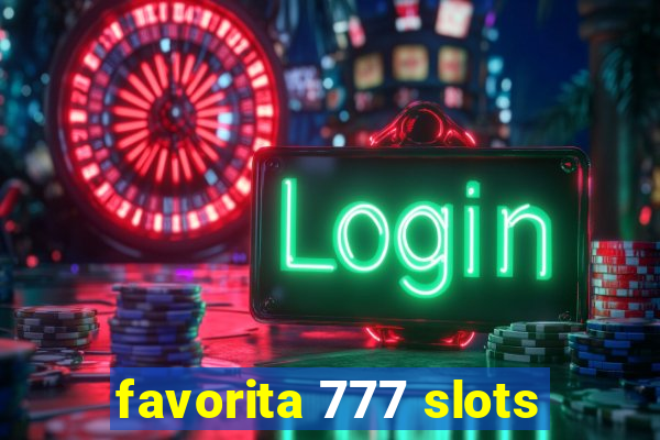 favorita 777 slots