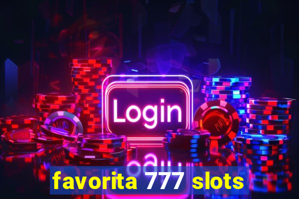 favorita 777 slots