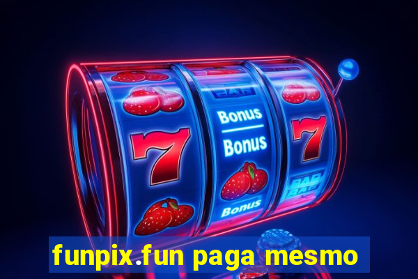 funpix.fun paga mesmo