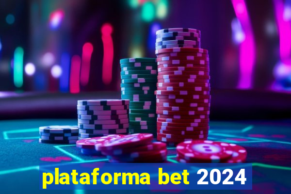 plataforma bet 2024