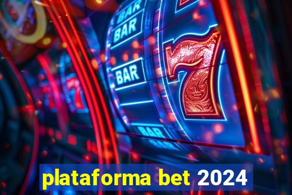 plataforma bet 2024