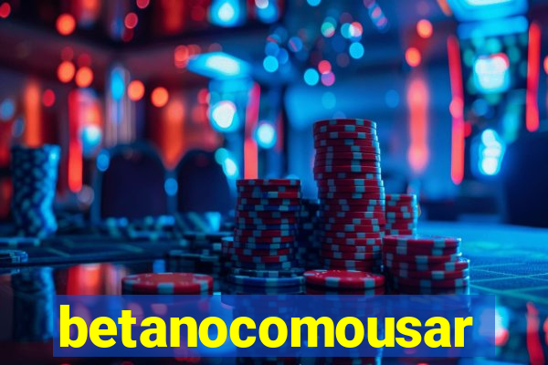 betanocomousar