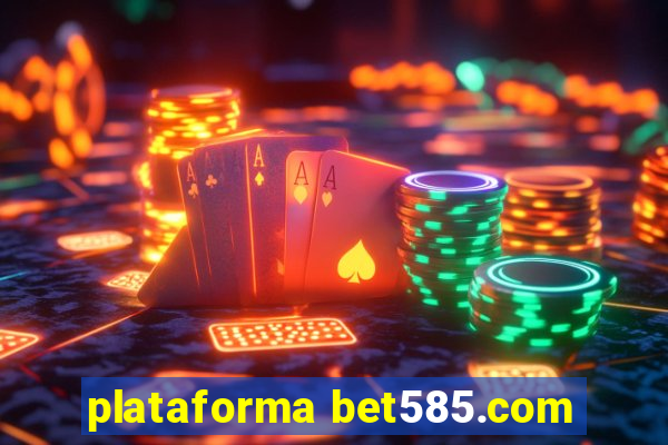 plataforma bet585.com