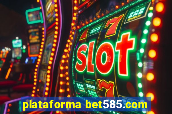 plataforma bet585.com