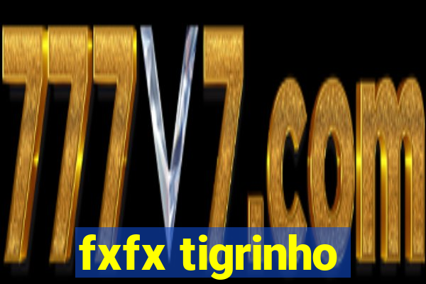 fxfx tigrinho